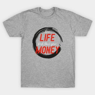 FIRST LIFE THAN MONEY 1 T-Shirt